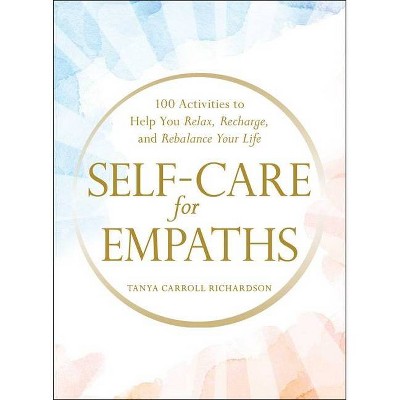 Self-Care for Empaths - by  Tanya Carroll Richardson (Hardcover)