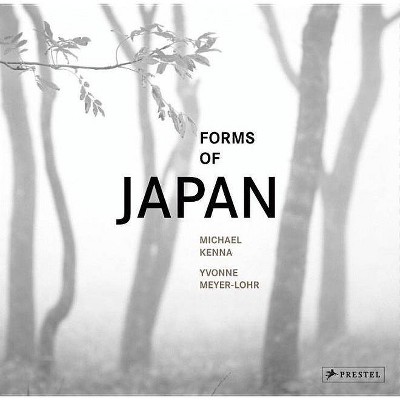 Michael Kenna: Forms of Japan - by  Yvonne Meyer-Lohr & Michael Kenna (Hardcover)