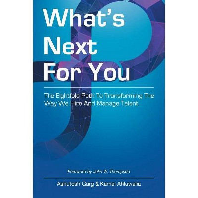 What's Next for You - by  Ashutosh Garg & Kamal Ahluwalia (Paperback)