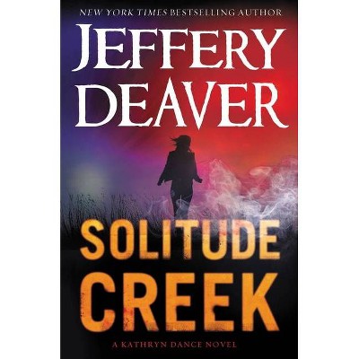 Solitude Creek - (Kathryn Dance Novel) Large Print by  Jeffery Deaver (Hardcover)