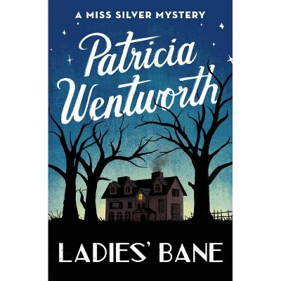 Ladies' Bane - (Miss Silver Mysteries) by  Patricia Wentworth (Paperback)