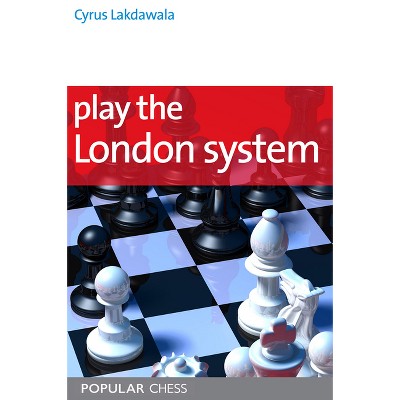 Play the London System - by  Cyrus Lakdawala (Paperback)
