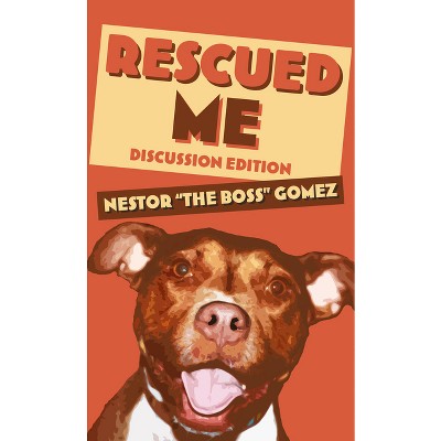 Rescued Me - by  Nestor The Boss Gomez (Paperback)