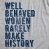 Womens Well Behaved Women Rarely Make History T Shirt Empowering Quote Graphic Tee For Ladies - Crazy Dog Women's T Shirt - 2 of 4