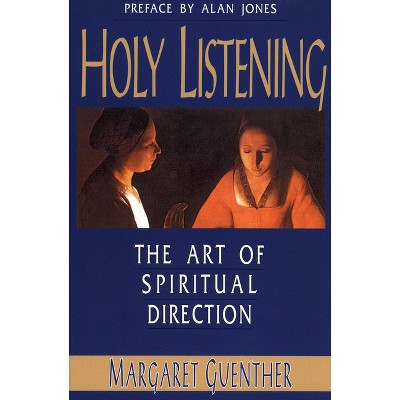 Holy Listening - by  Margaret Guenther (Paperback)