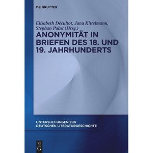 Anonymität in Briefen Des 18. Und 19. Jahrhunderts - (Untersuchungen Zur Deutschen Literaturgeschichte) (Hardcover) - 1 of 1