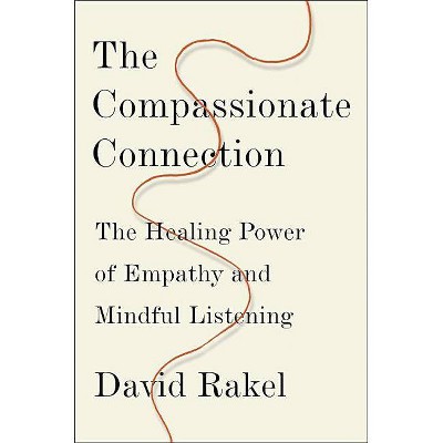 The Compassionate Connection - by  David Rakel (Hardcover)