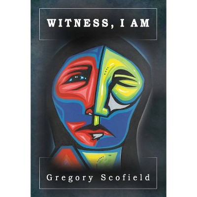 Witness, I Am - by  Gregory Scofield (Paperback)