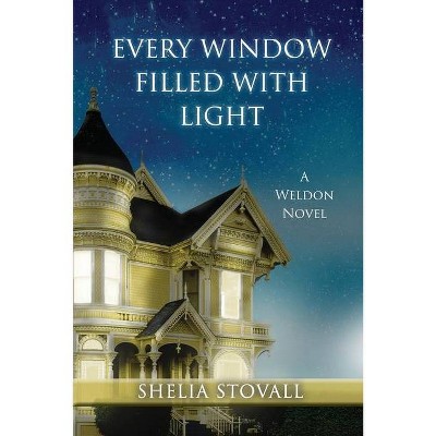 Every Window Filled with Light - by  Shelia Stovall (Paperback)