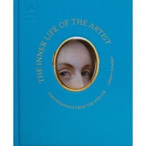 The Inner Life of the Artist - by  Juliette Aristides (Hardcover) - 1 of 1