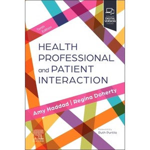 Health Professional and Patient Interaction - 10th Edition by  Amy M Haddad & Regina F Doherty & Ruth B Purtilo (Paperback) - 1 of 1