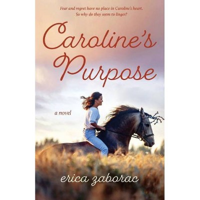 Caroline's Purpose - by  Erica Zaborac (Paperback)