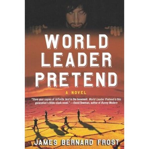 World Leader Pretend - by  James Bernard Frost (Paperback) - 1 of 1