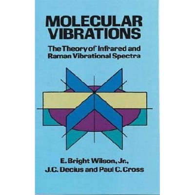 Molecular Vibrations - (Dover Books on Chemistry) by  E Bright Wilson & J C Decius & Paul C Cross (Paperback)