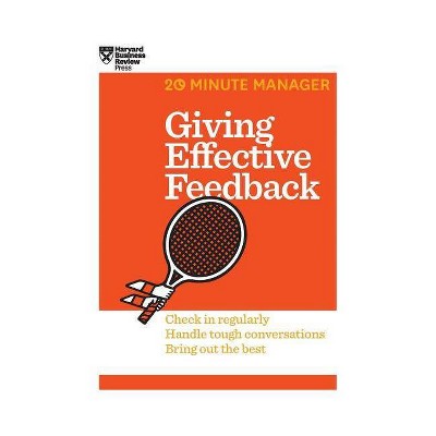 Giving Effective Feedback (HBR 20-Minute Manager Series) - by  Harvard Business Review (Hardcover)