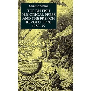The British Periodical Press and the French Revolution 1789-99 - by  S Andrews (Hardcover) - 1 of 1