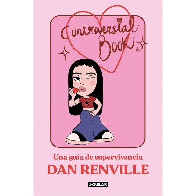 Controversial Book: Una Guía de Supervivencia / Controversial Book: A Survival Guide - by  Dan Renville (Paperback)