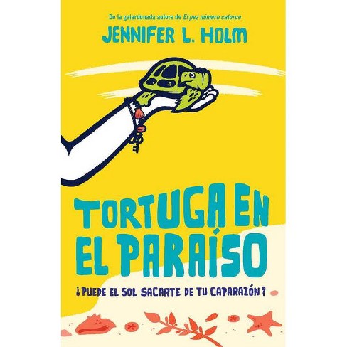 Tortuga En El Paraíso / Turtle In Paradise - By Jennifer L Holm (paperback)  : Target