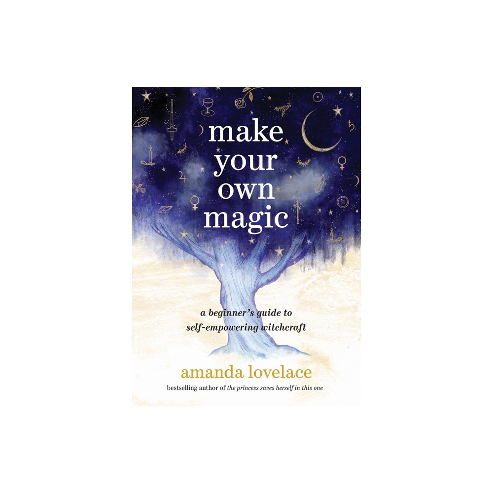 Make Your Own Magic - by Amanda Lovelace (Hardcover)