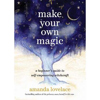 Make Your Own Magic - by  Amanda Lovelace (Hardcover)