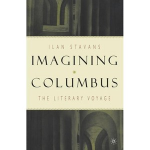 Imagining Columbus - by  I Stavans (Paperback) - 1 of 1