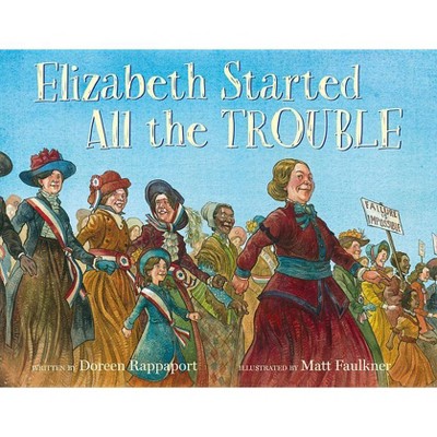 Elizabeth Started All the Trouble - by  Doreen Rappaport (Hardcover)