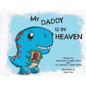 My Daddy Is in Heaven - by  Shawna L Della Cerra & Alexander R Della Cerra (Paperback) - 1 of 1