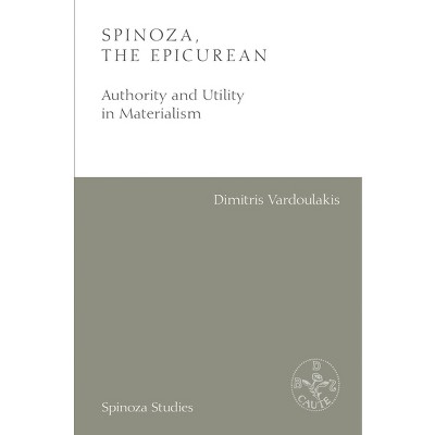Spinoza, the Epicurean - (Spinoza Studies) by  Dimitris Vardoulakis (Paperback)
