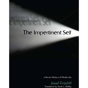 The Impertinent Self - (Cultural Memory in the Present) Abridged by  Josef Früchtl (Hardcover) - 1 of 1