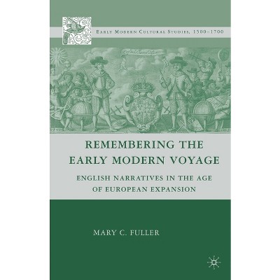 Remembering the Early Modern Voyage - (Early Modern Cultural Studies 1500-1700) by  M Fuller (Paperback)