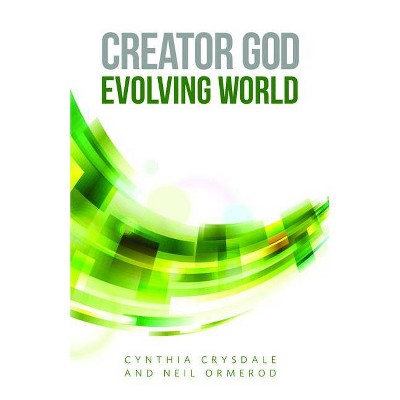 Creator God, Evolving World - by  Cynthia Crysdale & Neil Ormerod (Paperback)