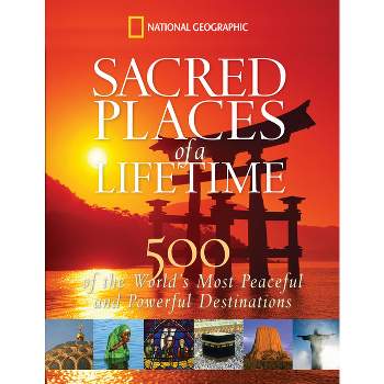Sacred Places of a Lifetime - by  National Geographic (Hardcover)