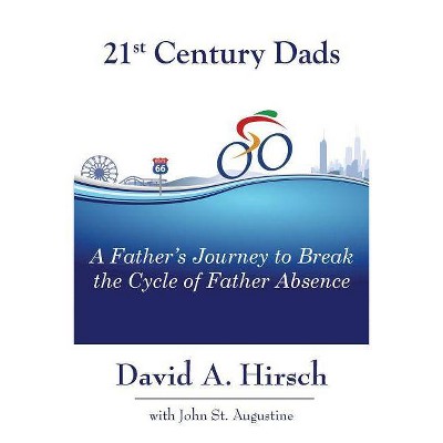 21st Century Dads - by  David a Hirsch & St John Augustine (Paperback)