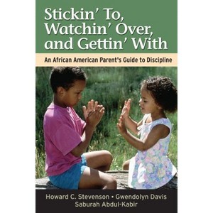 Stickin' To, Watchin' Over, and Gettin' with - by  Howard Stevenson & Gwendolyn Davis & Saburah Abdul-Kabir (Paperback) - 1 of 1