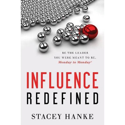 Influence Redefined - by  Stacey Hanke (Hardcover)