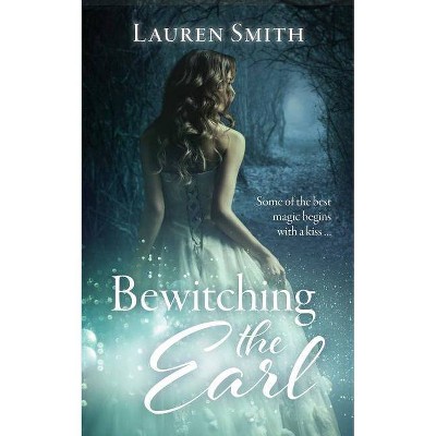 Bewitching the Earl - by  Lauren Smith (Paperback)