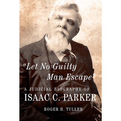 Let No Guilty Man Escape - (Legal History of North American) by  Roger H Tuller (Paperback)