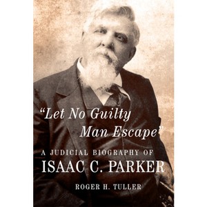 Let No Guilty Man Escape - (Legal History of North American) by  Roger H Tuller (Paperback) - 1 of 1