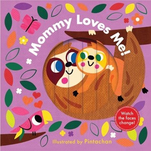 Mommy Loves Me! (a Changing Faces Book) - by  Pintachan (Board Book) - 1 of 1