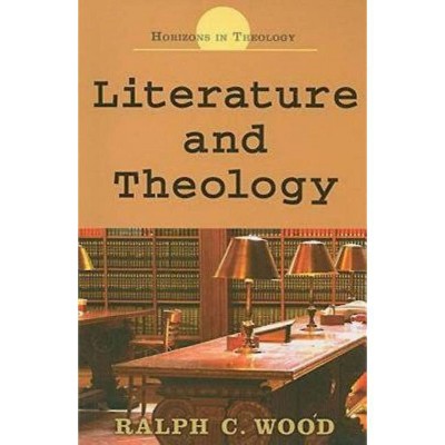 Literature and Theology - (Horizons in Theology) by  Ralph C Wood (Paperback)