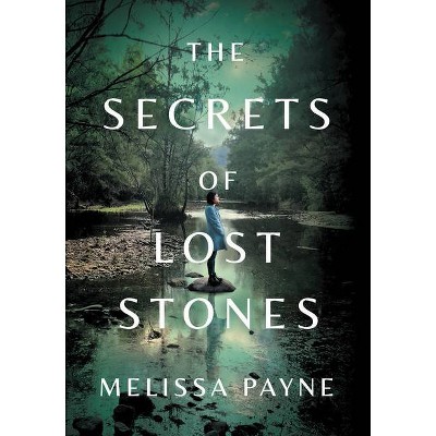  The Secrets of Lost Stones - by  Melissa Payne (Hardcover) 