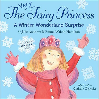 A Winter Wonderland Surprise - (Very Fairy Princess) by  Julie Andrews & Emma Walton Hamilton (Paperback)