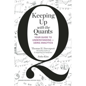 Keeping Up with the Quants - by  Thomas H Davenport & Jinho Kim (Hardcover) - 1 of 1