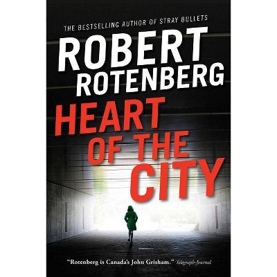 Heart of the City - by  Robert Rotenberg (Paperback)