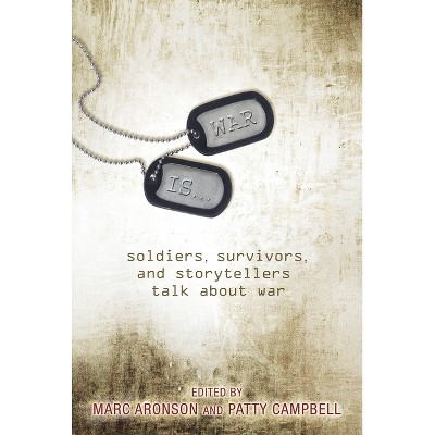 War Is... - by  Marc Aronson & Patty Campbell (Hardcover)