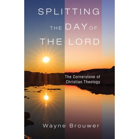 Splitting the Day of the Lord - by  Wayne Brouwer (Paperback) - image 1 of 1