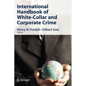 International Handbook of White-Collar and Corporate Crime - by  Henry N Pontell & Gilbert L Geis (Hardcover) - 1 of 1