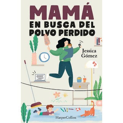 Mamá en busca del polvo perdido - by  Jessica Gómez (Paperback)