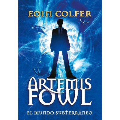 Artemis Fowl: El Mundo Subterráneo - by  Eoin Colfer (Paperback)