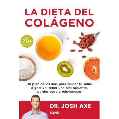 La Dieta del Colágeno - by  Josh Axe (Paperback)